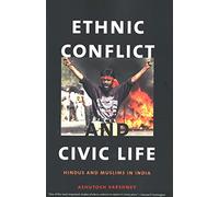 Ethnic Conflict & Civic Life - Hindus & Muslims in India 2e