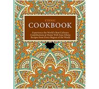 Ethnic Cookbook: Experience the World's Best Culinary Contributions at Home with Easy Ethnic Recipes from Every Region of the World (2nd Edition)