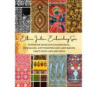 Ethnic Indian Embroidery Sari | Scrapbook Paper for Scrapbooking, Journaling, Gift Wrapping and Card Making | Craft Pages: Asia and India: Premium Double-Sided Sheets for Crafters