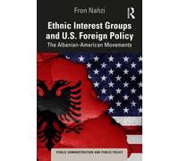 Ethnic Interest Groups and U.S. Foreign Policy : The Albanian-American Movements