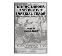 Ethnic Labour and British Imperial Trade: A History of Ethnic Seafarers in the UK