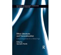 Ethnic Literatures and Transnationalism: Critical Imaginaries for a Global Age (Routledge Transnational Perspectives on American Literature)
