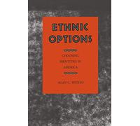 Ethnic Options: Choosing Identities in America