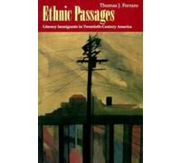 Ethnic Passages : Literary Immigrants in Twentieth-Century America