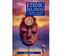 Ethnic Relations: A Cross-Cultural Encyclopedia (Human Experience)