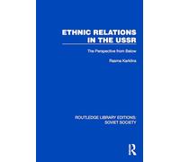 Ethnic Relations in the USSR: The Perspective from Below (Routledge Library Editions: Soviet Society)