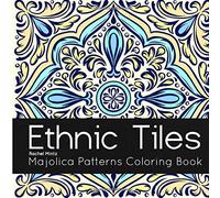 Ethnic Tiles - Majolica Patterns Coloring Book: VOL' 2 - Relaxing Therapy Coloring Painted Tiles Mandala Designs For Adults