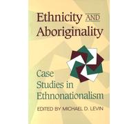 Ethnicity and Aboriginality: Case Studies in Ethnonationalism (Heritage)