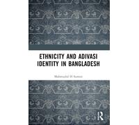 Ethnicity and Adivasi Identity in Bangladesh