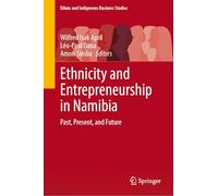 Ethnicity and Entrepreneurship in Namibia: Past, Present, and Future (Ethnic and Indigenous Business Studies)