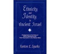 Ethnicity and Identity in Ancient Israel: Prolegomena to the Study of Ethnic Sentiments and Their Expression in the Hebrew Bible