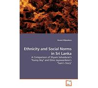 Ethnicity and Social Norms in Sri Lanka: A Comparison of Shyam Selvadurai?s "Funny Boy" and Elmo Jayawardene?s "Sam?s Story"