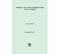 Ethnicity, Class and the Struggle for State Power in Liberia