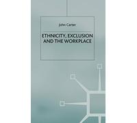 Ethnicity, Exclusion and the Workplace