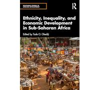 Ethnicity, Inequality, and Economic Development in Sub-Saharan Africa (Routledge Studies in African Development)