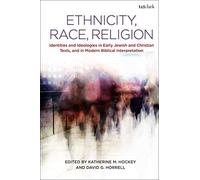 Ethnicity, Race, Religion: Identities and Ideologies in Early Jewish and Christian Texts, and in Modern Biblical Interpretation