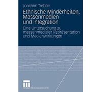 Ethnische Minderheiten, Massenmedien und Integration : Eine Untersuchung zu m<|