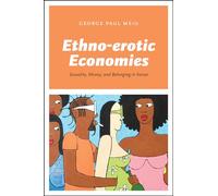 Ethno-erotic Economies: Sexuality, Money, and Belonging in Kenya