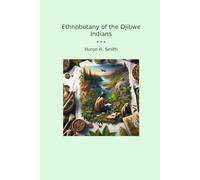 Ethnobotany of the Ojibwe Indians (Classic Books)