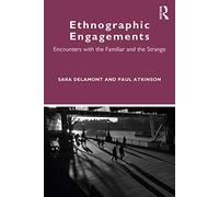 Ethnographic Engagements: Encounters with the Familiar and the Strange
