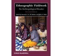 Ethnographic Fieldwork: An Anthropological Reader, 2nd Edition: 23 (Wiley Blackwell Anthologies in Social and Cultural Anthropology)