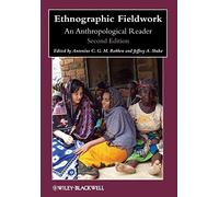 Ethnographic Fieldwork: An Anthropological Reader, 2nd Edition: 23 (Wiley Blackwell Anthologies in Social and Cultural Anthropology)