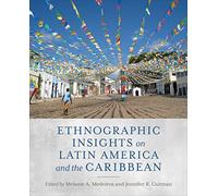 Ethnographic Insights on Latin America and the Caribbean