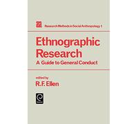 Ethnographic Research: A Guide to General Conduct: 1 (Research Methods in Social Anthropology, 1)