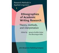 Ethnographies of Academic Writing Research : Theory, methods, and interpretation