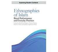 Ethnographies of Islam: Ritual Performances and Everyday Practices (Exploring Muslim Contexts)