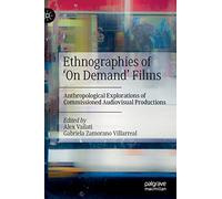 Ethnographies of ‘On Demand’ Films: Anthropological Explorations of Commissioned Audiovisual Productions