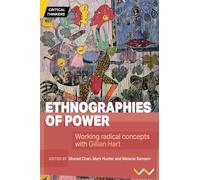 Ethnographies of Power: Working Radical Concepts with Gillian Hart (Critical Thinkers)