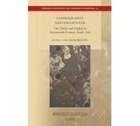 Ethnography and Encounter: The Dutch and English in Seventeenth-Century South Asia: 35 (European Expansion and Indigenous Response)