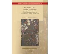 Ethnography and Encounter: The Dutch and English in Seventeenth-Century South Asia: 35 (European Expansion and Indigenous Response, 35)