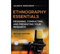 Ethnography Essentials : Designing, Conducting, and Presenting Your Research