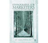 Ethnography for Marketers: A Guide to Consumer Immersion