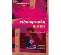 Ethnography in Action: A Mixed Methods Approach: 7 (Ethnographer's Toolkit, Second Edition)