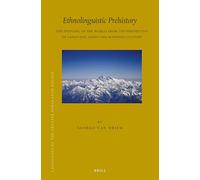 Ethnolinguistic Prehistory: The Peopling of the World from the Perspective of Language, Genes and Material Culture: 26 (Brill's Tibetan Studies Library)