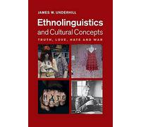 Ethnolinguistics and Cultural Concepts: Truth, Love, Hate and War