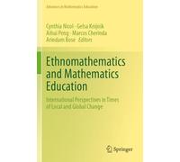 Ethnomathematics and Mathematics Education: International Perspectives in Times of Local and Global Change (Advances in Mathematics Education)