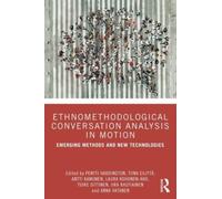 Ethnomethodological Conversation Analysis in Motion : Emerging Methods and New Technologies