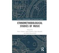 Ethnomethodological Studies of Music (Directions in Ethnomethodology and Conversation Analysis)