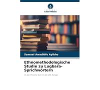Ethnomethodologische Studie zu Lugbara-Sprichwörtern: In der Provinz Ituri in der DR. Kongo