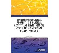 Ethnopharmacological Properties, Biological Activity and Phytochemical Attributes of Medicinal Plants, Volume 2