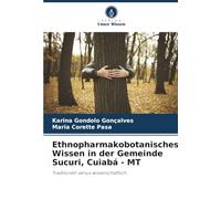 Ethnopharmakobotanisches Wissen in der Gemeinde Sucuri, Cuiabá - MT: Traditionell versus wissenschaftlich