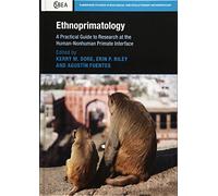 Ethnoprimatology: A Practical Guide to Research at the Human-Nonhuman Primate Interface: Series Number 76 (Cambridge Studies in Biological and Evolutionary Anthropology, Series Number 76)