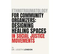 Ethnotraumatology for Community Organizers: Healing-Centered Tools for Justice Movements