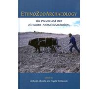 Ethnozooarchaeology: The Present and Past of Human-Animal Relationships