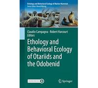 Ethology and Behavioral Ecology of Otariids and the Odobenid (Ethology and Behavioral Ecology of Marine Mammals)