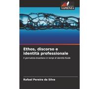 Ethos, discorso e identità professionale: Il giornalista brasiliano in tempi di identità fluide